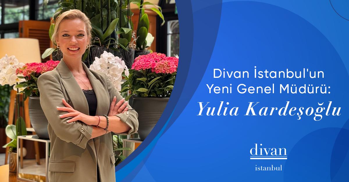 Divan İstanbul Oteli’nin Genel Müdürlük Görevine Yulia Kardeşoğlu Getirildi