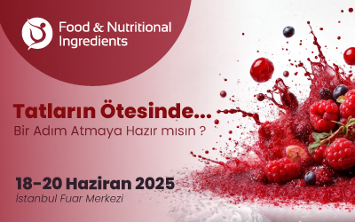 Food & Nutritional Ingredients 2025 Fuarı’ Haziran’da Düzenlenecek